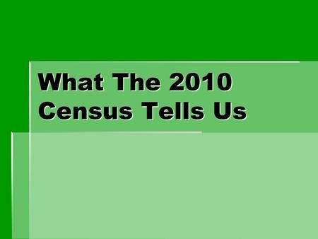 What The 2010 Census Tells Us. Presentation Outline A look at how Cape Elizabeths population has changed. A look at how Cape Elizabeths population has.