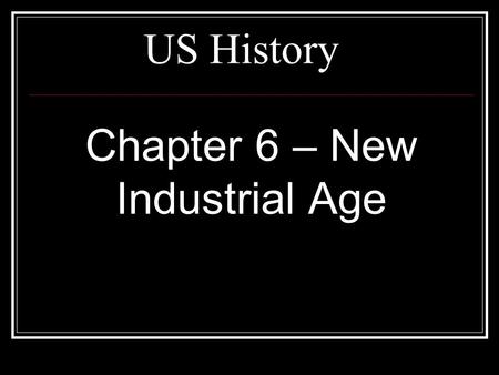 Chapter 6 – New Industrial Age