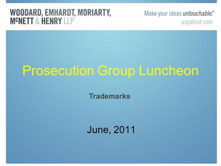 Prosecution Group Luncheon June, 2011 Trademarks.