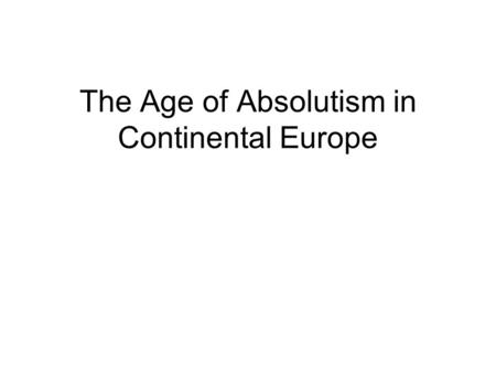 The Age of Absolutism in Continental Europe