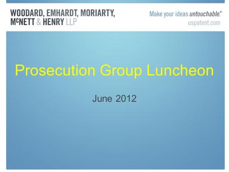 Prosecution Group Luncheon June 2012. USPTO Report: Intellectual Property-Intensive Industries Contribute $5 Trillion, 40 Million Jobs to U.S. Economy.