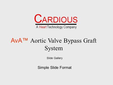 Slide Gallery Simple Slide Format AvA Aortic Valve Bypass Graft System.