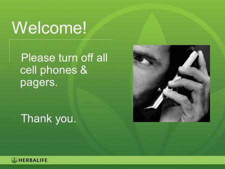 Welcome! Please turn off all cell phones & pagers. Thank you.