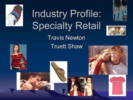 Industry Profile: Specialty Retail Travis Newton Truett Shaw.