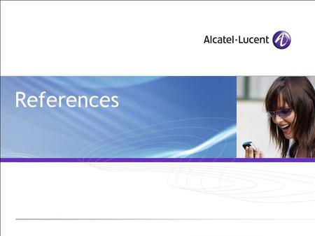 References. All Rights Reserved © Alcatel-Lucent 2007 2 | References VitalAAA Links  or