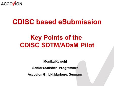 CDISC based eSubmission Key Points of the CDISC SDTM/ADaM Pilot