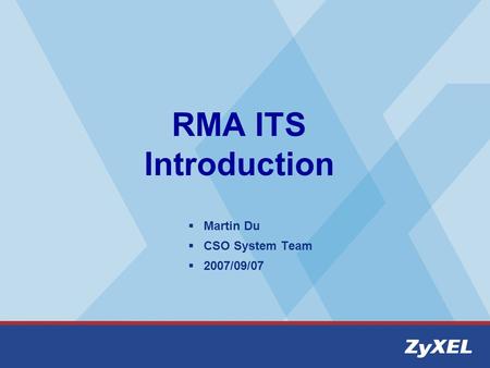 RMA ITS Introduction Martin Du CSO System Team 2007/09/07.