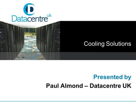 Presented by Paul Almond – Datacentre UK