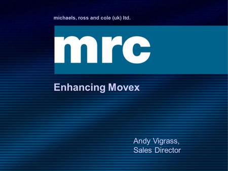 Enhancing Movex Andy Vigrass, Sales Director