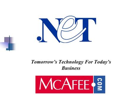 Tomorrows Technology For Todays Business. McAfee.com Background Internets largest consumer ASP Online security, privacy and PC management services Largest.