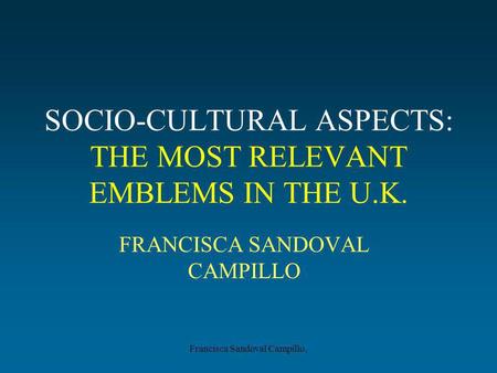 Francisca Sandoval Campillo, SOCIO-CULTURAL ASPECTS: THE MOST RELEVANT EMBLEMS IN THE U.K. FRANCISCA SANDOVAL CAMPILLO.