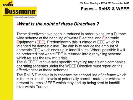 UK Sales Meeting – 27 th & 28 th September 2005 What is the point of these Directives ? These directives have been introduced in order to ensure a Europe.