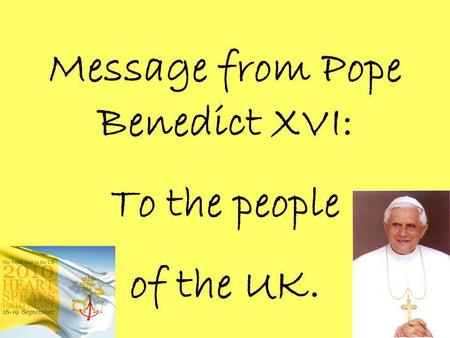 Message from Pope Benedict XVI: To the people of the UK.