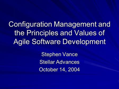 Stephen Vance - CM and the Principles of Agile Software Development