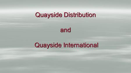 Quayside Distribution and Quayside International.