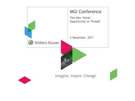 MGI Conference The New World - Opportunity or Threat? 2 December, 2011.