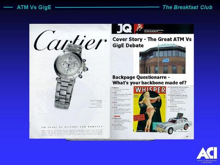 ATM Vs GigE The Breakfast Club JQ - J ohns Q uarterly High Quality Gentlemen's Magazine.
