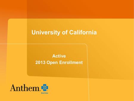University of California Active 2013 Open Enrollment.