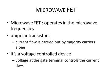MICROWAVE FET Microwave FET : operates in the microwave frequencies