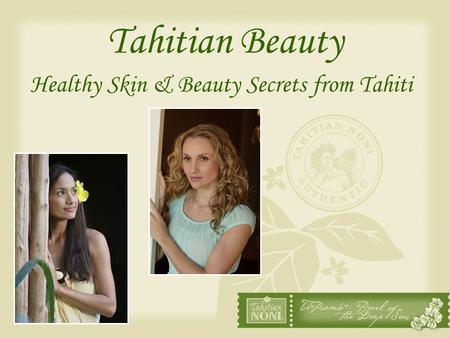 Healthy Skin & Beauty Secrets from Tahiti
