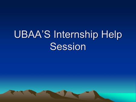 UBAAS Internship Help Session. Steps to Succeed! By now you should have… Step 1: Your Resume Step 2: Apply! Step 3: Wait for Reponses, but in the mean.