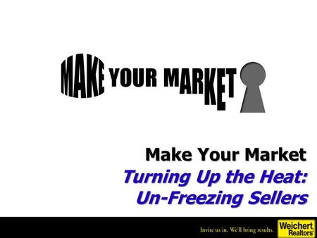 Make Your Market Turning Up the Heat: Un-Freezing Sellers.