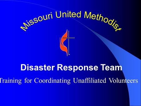 Disaster Response Team Training for Coordinating Unaffiliated Volunteers.
