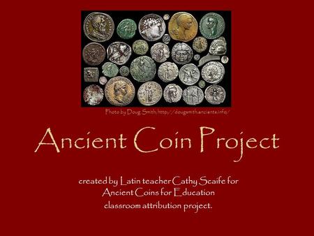 Ancient Coin Project created by Latin teacher Cathy Scaife for Ancient Coins for Education classroom attribution project. Photo by Doug Smith;