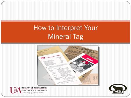 How to Interpret Your Mineral Tag. Purpose of your Free Choice Mineral/Vitamin Supplement Correct deficiencies that may result in: Reduced growth rate.