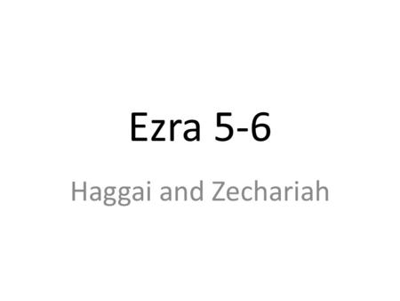Ezra 5-6 Haggai and Zechariah. Introduction I. Jeremiah predicts a 70 year captivity (Jer. 29:10- 14) II. Babylon conquers Judah (Nebuchadnezzar) III.