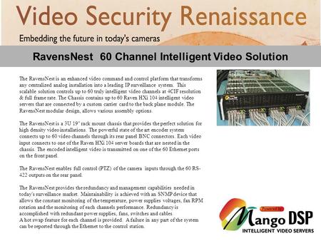 RavensNest 60 Channel Intelligent Video Solution The RavensNest is an enhanced video command and control platform that transforms any centralized analog.