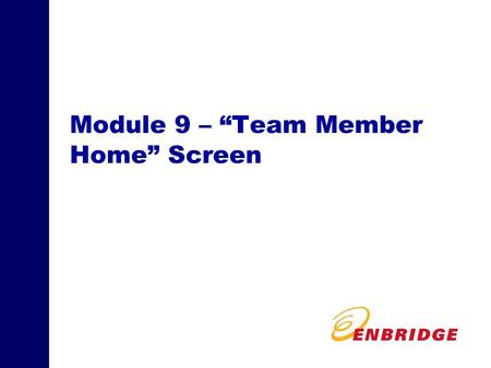 Module 9 – Team Member Home Screen. 2 Selected Menu Option Screens Team Member Home Screen - The Team Member Home screen contains your schedule and priorities,