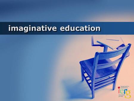 Imaginative education. Presentation Outline Introduction and Overview of Imaginative Education The Theoretical Foundations of Imaginative Education Imaginative.