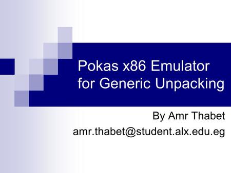 Pokas x86 Emulator for Generic Unpacking By Amr Thabet