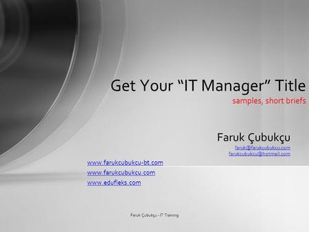 Faruk Çubukçu    Get Your IT Manager Title samples,
