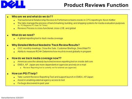 Marisa Manheimer, 6/26/2001 Product Reviews Function Who are we and what do we do?? Transactional & Relationship Reviews & Performance teams reside in.