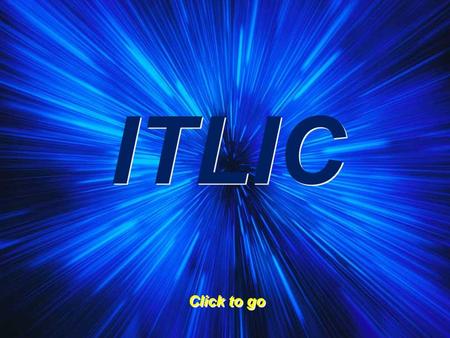 ITLIC Click to go. GRAMMAR DRAMA AND PRONOUNCIATION GRAMMAR DRAMA AND PRONOUNCIATION.