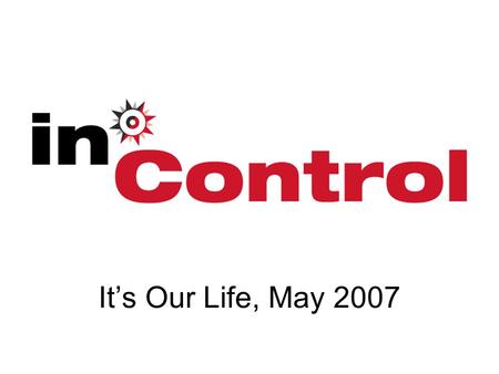 Its Our Life, May 2007. Whats this got to do with... Children Young People and Families Absolutely Everything.
