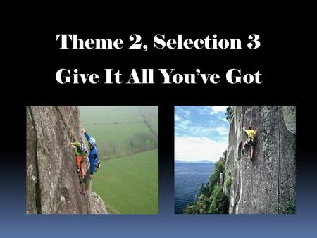 Theme 2, Selection 3 Give It All Youve Got. Spelling Skill Sound/Spellings: 1. or, oar, and ore spell /or/ 2. are and air spell /ar/ 3. ar spells /ar/