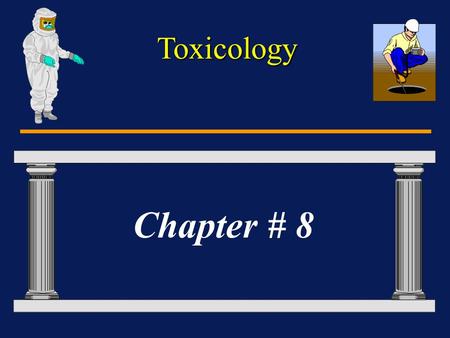 Toxicology Chapter # 8. Toxicology Introduction What is Toxicology? What is Toxicology? The History of Toxicology. The History of Toxicology. What is.