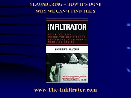$ LAUNDERING – HOW ITS DONE WHY WE CANT FIND THE $ www.The-Infiltrator.com.