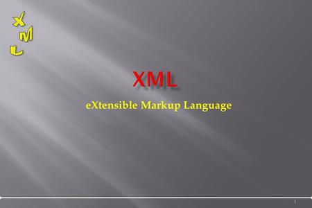 1 eXtensible Markup Language. XML is based on SGML: Standard Generalized Markup Language HTML and XML are both based on SGML 2 SGML HTMLXML.