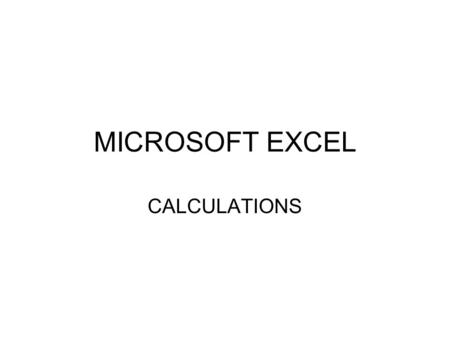 MICROSOFT EXCEL CALCULATIONS.