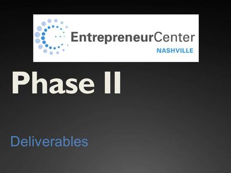Phase II Deliverables. How Phase II Ties to Phase I & III Phase I will provide much of the data for Phase II. You will likely do additional research at.