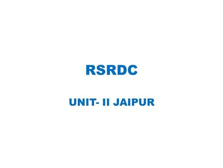 RSRDC UNIT- II JAIPUR.