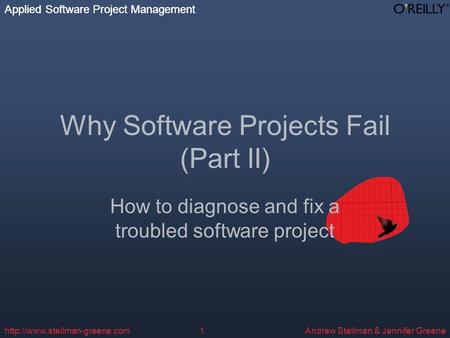 Applied Software Project Management Andrew Stellman & Jennifer Greene Applied Software Project Management  Why Software.