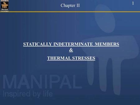 STATICALLY INDETERMINATE MEMBERS &