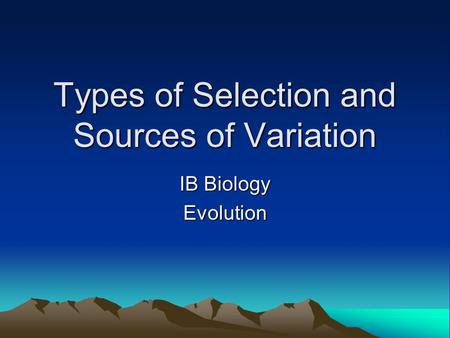 Types of Selection and Sources of Variation