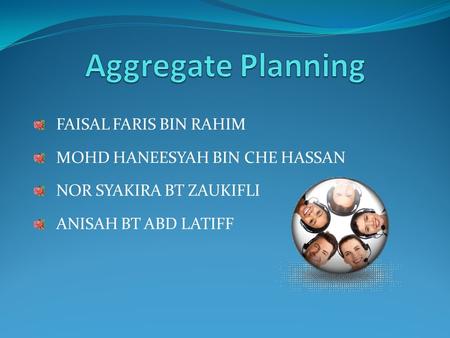 Aggregate Planning FAISAL FARIS BIN RAHIM