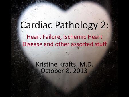 Heart Failure, Ischemic Heart Disease and other assorted stuff